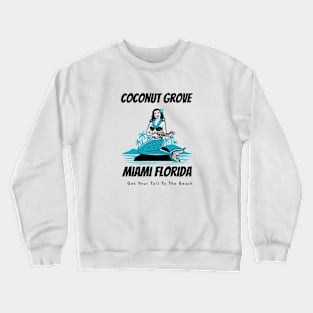 Coconut Grove Miami Florida Get Your Tail to the Beach Crewneck Sweatshirt